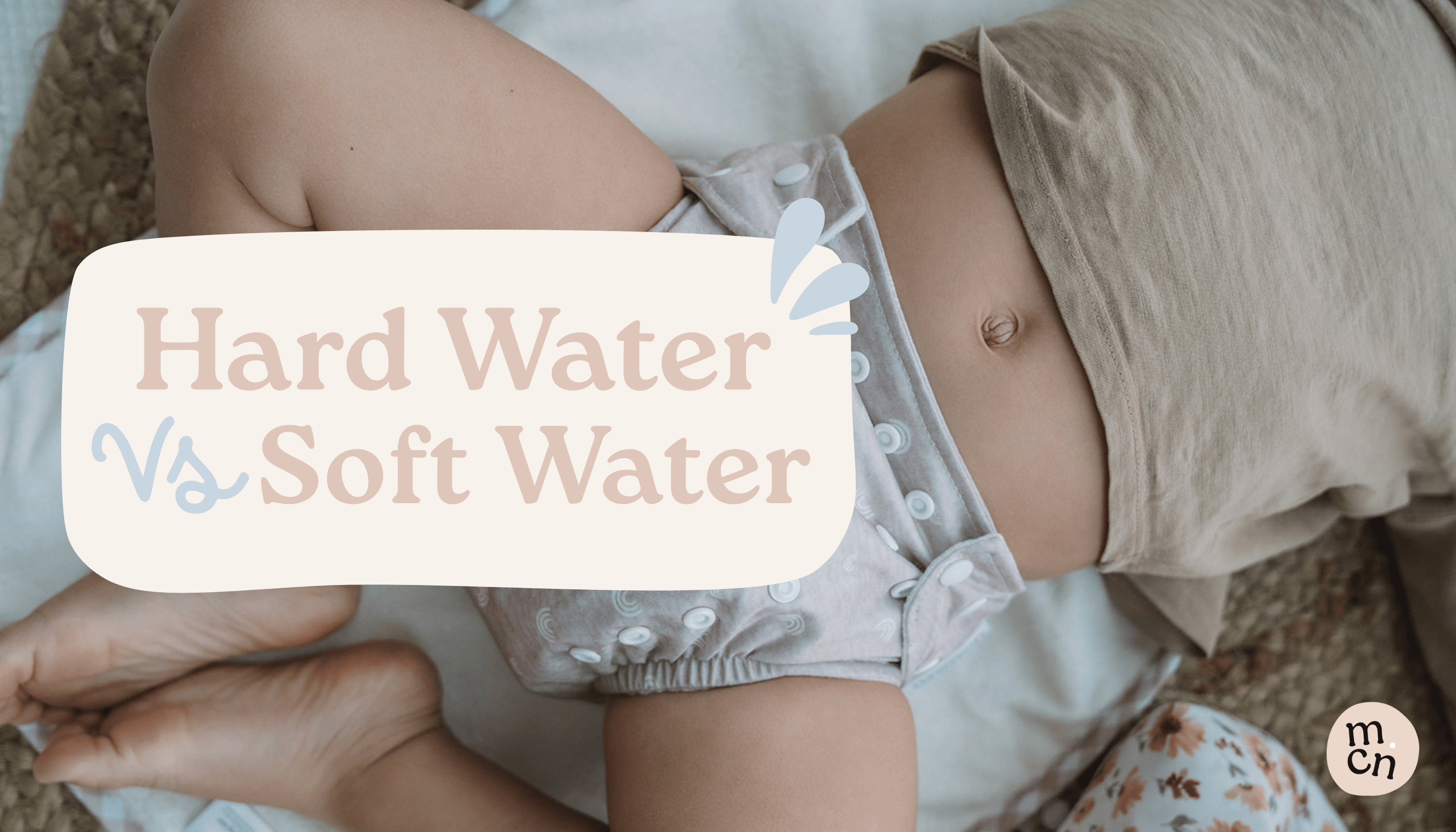 Hard water vs soft water: How it affects your wash routine! - Modern Cloth Nappies