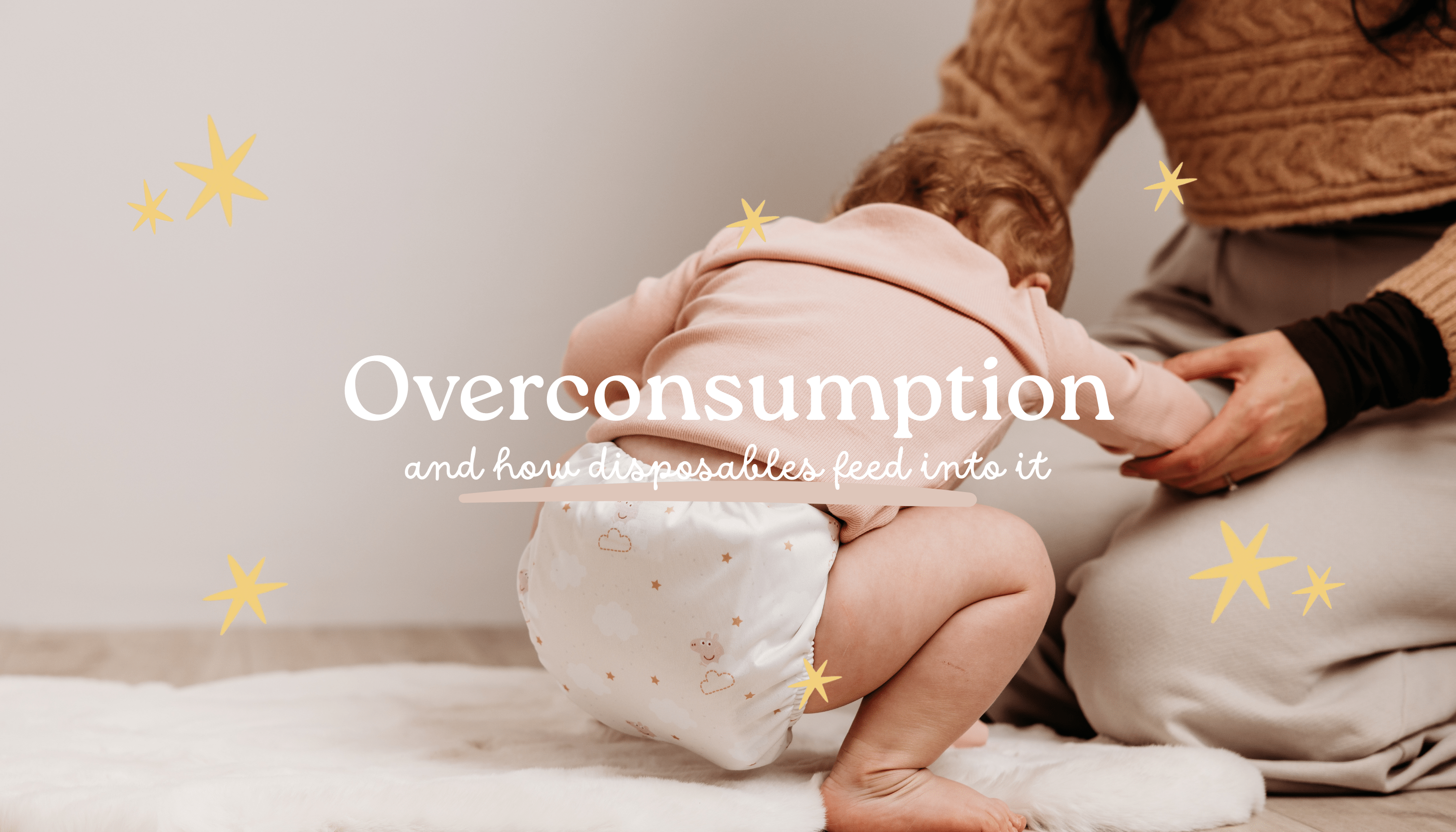 Overconsumption and Disposable Nappies: the hidden cost of convenience - Modern Cloth Nappies